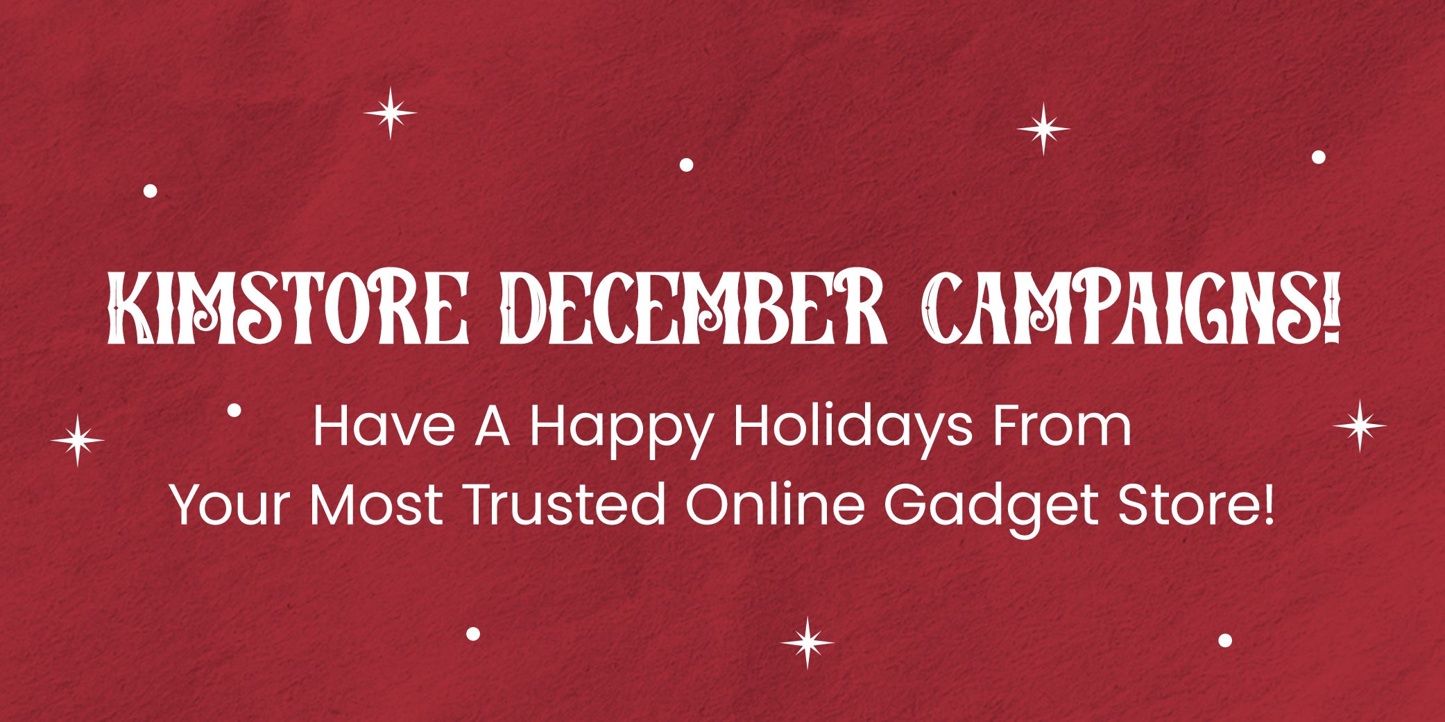 Have a Happy Holidays with Kimstore’s December 2023 Campaign!